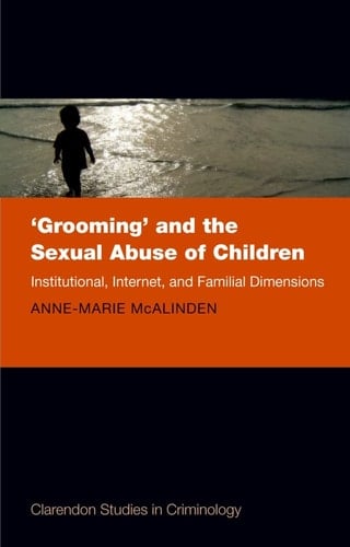 'Grooming' and the Sexual Abuse of Children: Institutional, Internet, and Familial Dimensions (Clarendon Studies in Criminology)