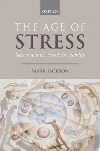 The Age of Stress: Science and the Search for Stability
