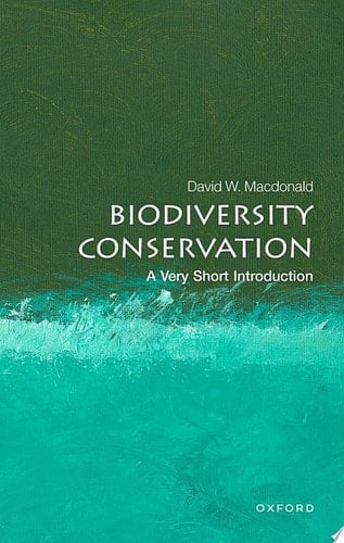Biodiversity Conservation: A Very Short Introduction (Very Short Introductions)