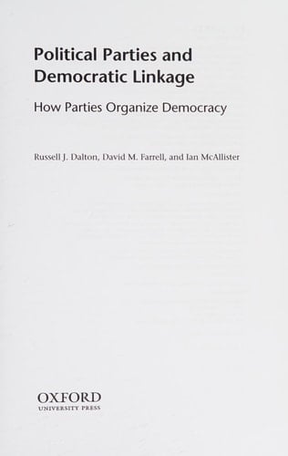 Political Parties and Democratic Linkage: How Parties Organize Democracy (Comparative Study of Electoral Systems)