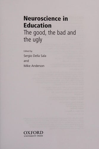Neuroscience in Education: The good, the bad, and the ugly