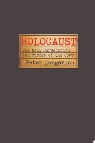Holocaust: The Nazi Persecution and Murder of the Jews