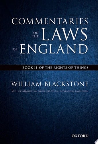 The Oxford Edition of Blackstone's: Commentaries on the Laws of England: Book II: Of the Rights of Things (The Oxford Edition of Blackstone's)
