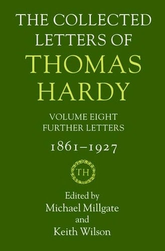 The Collected Letters of Thomas Hardy: Volume 8: Further Letters