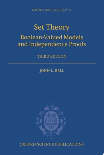 Set Theory: Boolean-Valued Models and Independence Proofs (Oxford Logic Guides)