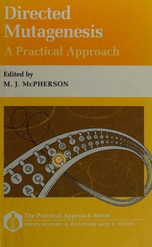 Directed Mutagenesis: A Practical Approach (The Practical Approach Series, 73)