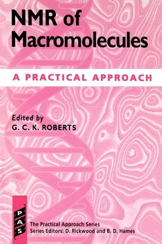 NMR of Macromolecules: A Practical Approach (Practical Approach Series, 134)