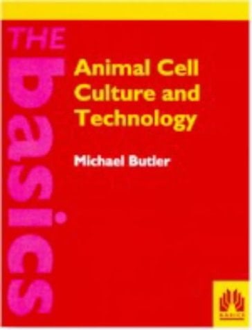 Animal Cell Culture and Technology: The Basics (The Basics Series)