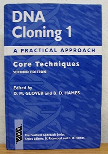 DNA Cloning: A Practical Approach Volume 1: Core Techniques (The Practical Approach Series, 148)