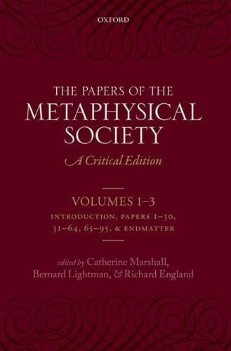 The Papers of the Metaphysical Society, 1869-1880: A Critical Edition