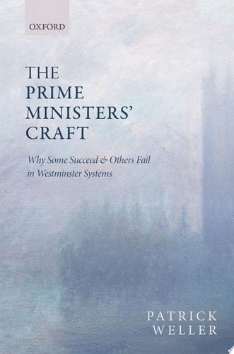 The Prime Ministers' Craft: Why Some Succeed and Others Fail in Westminster Systems