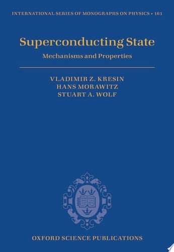 Superconducting State: Mechanisms and Properties (International Series of Monographs on Physics)