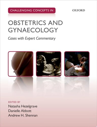 Challenging Concepts in Obstetrics and Gynaecology: Cases with Expert Commentary (Challenging Cases)