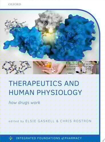 Therapeutics and Human Physiology: How drugs work (Integrated Foundations Of Pharmacy)