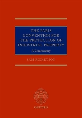 The Paris Convention for the Protection of Industrial Property: A Commentary