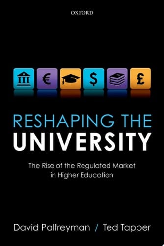 Reshaping the University: The Rise of the Regulated Market in Higher Education
