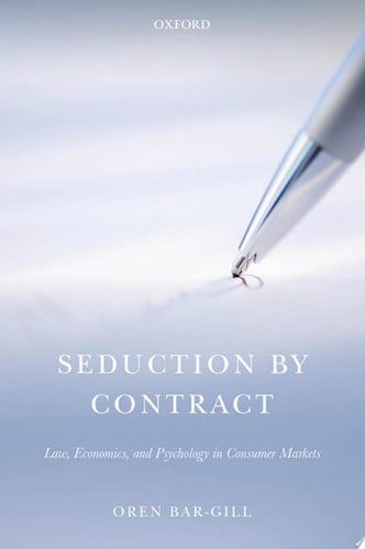 Seduction by Contract Law, Economics, and Psychology in Consumer Markets