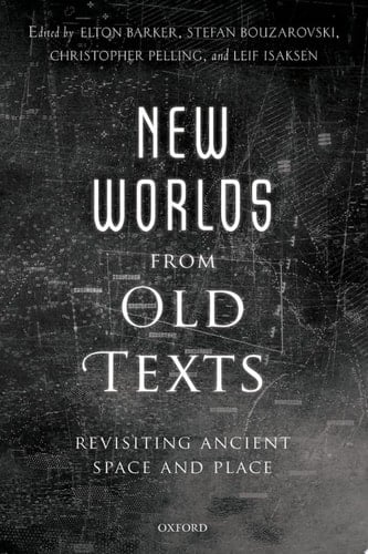 New Worlds from Old Texts: Revisiting Ancient Space and Place