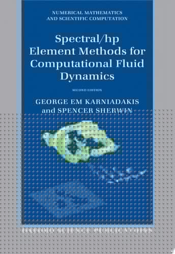 Spectral/hp Element Methods for Computational Fluid Dynamics: Second Edition (Numerical Mathematics and Scientific Computation)