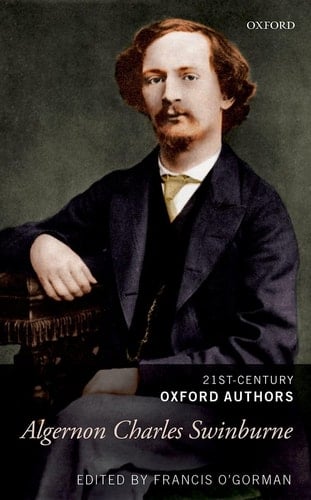 Algernon Charles Swinburne: Selected Writings (21st-Century Oxford Authors)