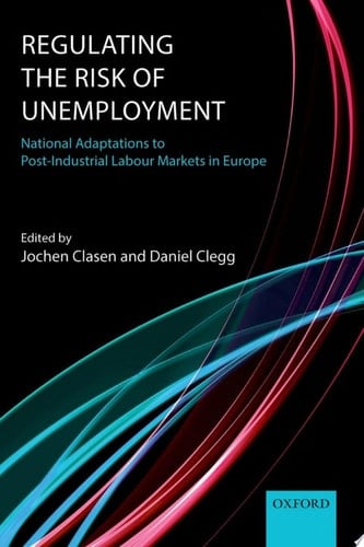 REGULATING THE RISK OF UNEMPLOYMENT NATIONAL ADAPTATIONS TO POST-INDUSTRIAL LABOUR MARKETS IN EUROPE: National Adaptations To Post-Industrial Labour Markets In Europe