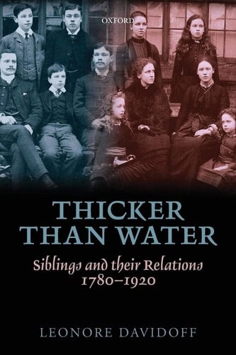 Thicker Than Water: Siblings and Their Relations, 1780-1920