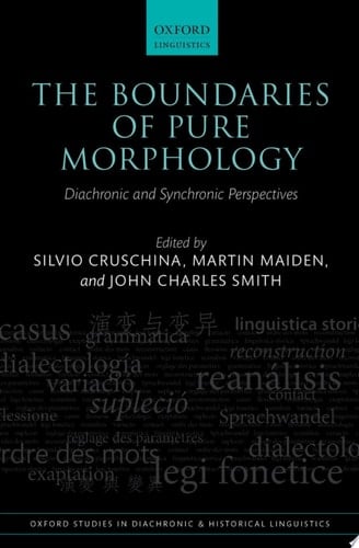 The Boundaries of Pure Morphology: Diachronic and Synchronic Perspectives (Oxford Studies in Diachronic and Historical Linguistics)