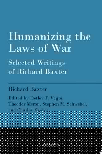 Humanizing the Laws of War: Selected Writings of Richard Baxter