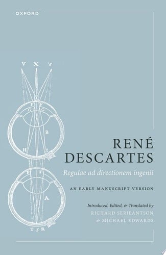 René Descartes: Regulae ad directionem ingenii: An Early Manuscript Version