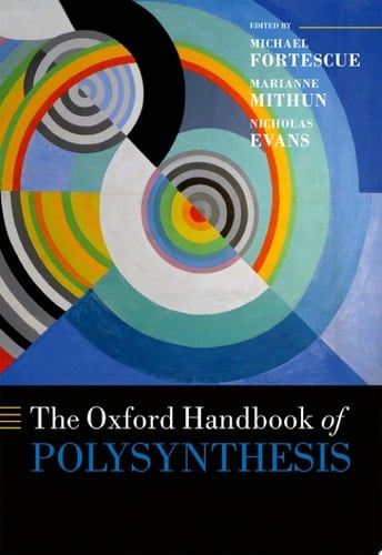 The Oxford Handbook of Polysynthesis (Oxford Handbooks)