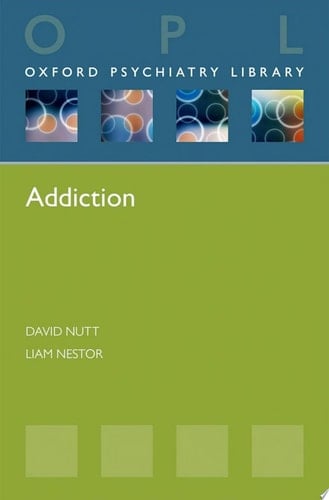 Addiction (Oxford Psychiatry Library Series)