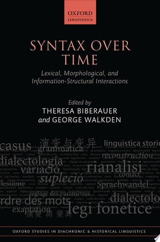 Syntax over Time: Lexical, Morphological, and Information-Structural Interactions (Oxford Studies in Diachronic and Historical Linguistics)