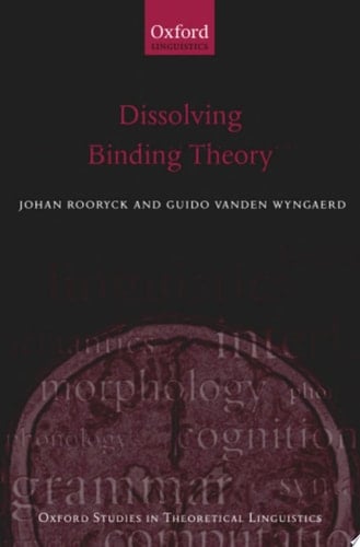 Dissolving Binding Theory (Oxford Studies in Theoretical Linguistics)