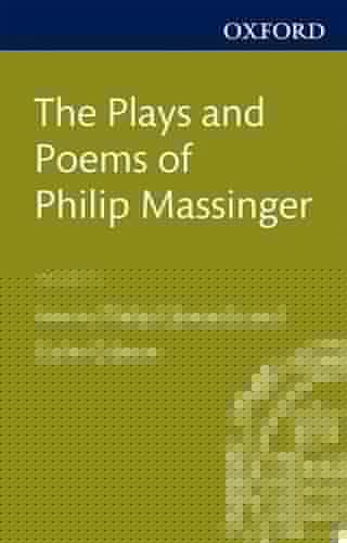 The Plays and Poems of Philip Massinger Volume IV