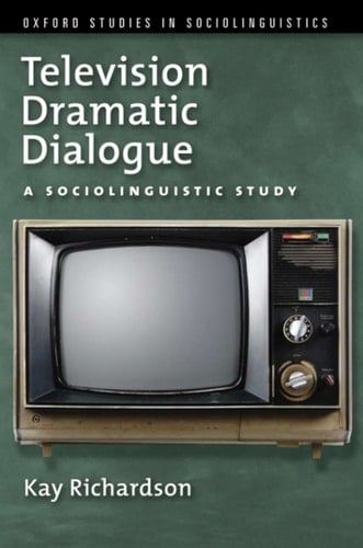 Television Dramatic Dialogue: A Sociolinguistic Study (Oxford Studies in Sociolinguistics)