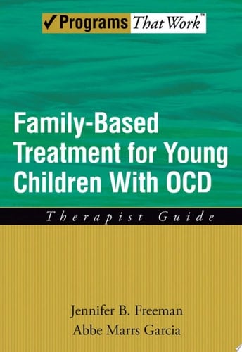 Family Based Treatment for Young Children With OCD Therapist Guide