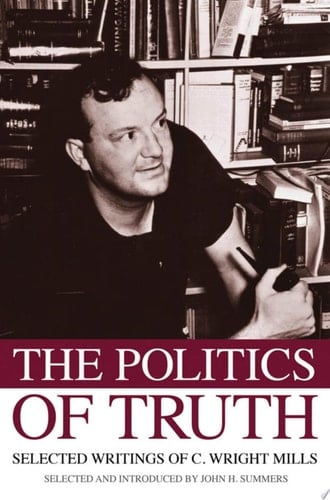 Politics of Truth: Selected Writings of C. Wright Mills