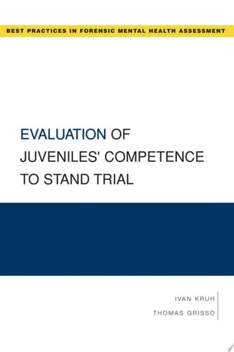 Evaluation of Juveniles' Competence to Stand Trial (Best Practices in Forensic Mental Health Assessments)