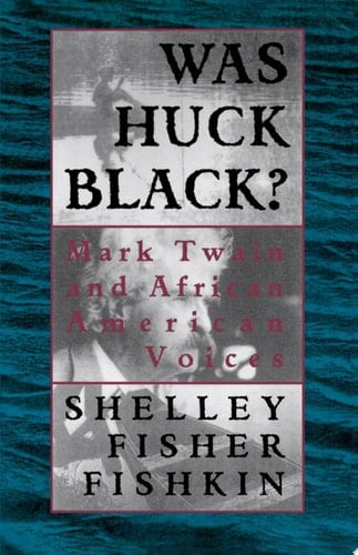 Was Huck Black?: Mark Twain and African-American Voices (Oxford Paperbacks)