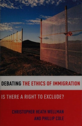 Debating the Ethics of Immigration: Is There a Right to Exclude? (Debating Ethics)