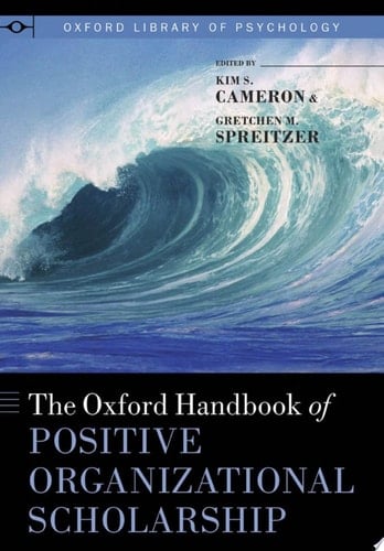 The Oxford Handbook of Positive Organizational Scholarship (Oxford Library of Psychology)