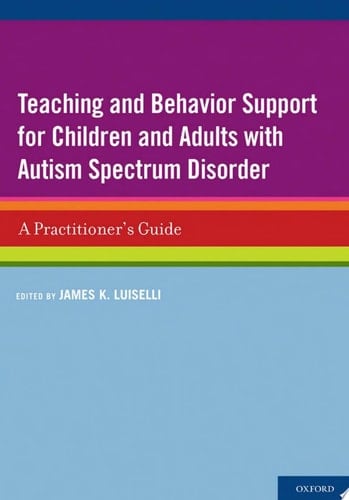 Teaching and Behavior Support for Children and Adults with Autism Spectrum Disorder: A Practitioner's Guide