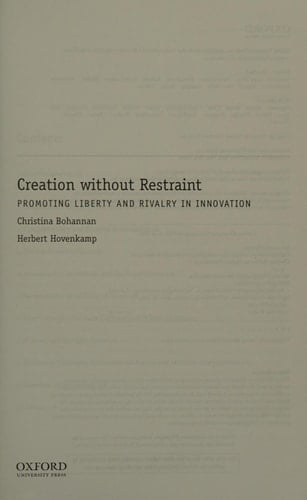 Creation without Restraint: Promoting Liberty and Rivalry in Innovation