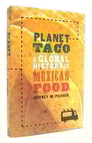 Planet Taco: A Global History of Mexican Food