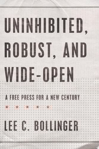 Uninhibited, Robust, and Wide-Open : A Free Press for a New Century (Inalienable Rights)