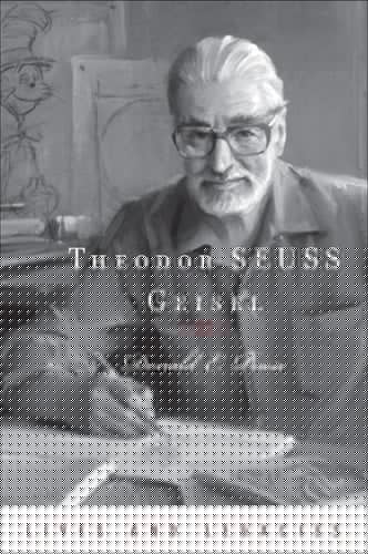 Theodor Geisel: A Portrait of the Man Who Became Dr. Seuss (Lives and Legacies Series)