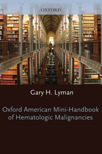 Oxford American Mini-Handbook of Hematologic Malignancies (Oxford American Mini Handbooks)