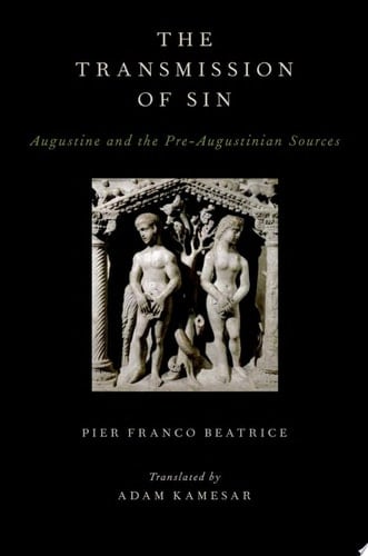 The Transmission of Sin: Augustine and the Pre-Augustinian Sources (AAR Religions in Translation)