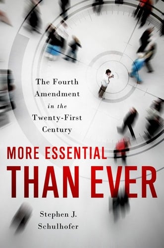More Essential Than Ever: The Fourth Amendment in the Twenty First Century