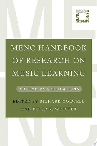 MENC Handbook of Research on Music Learning: Volume 2: Applications